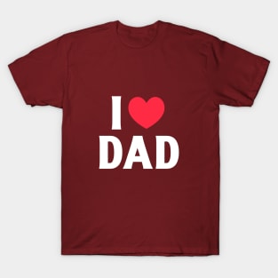 I love dad, I love my dad T-Shirt